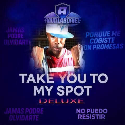 Take You to My Spot (Deluxe)