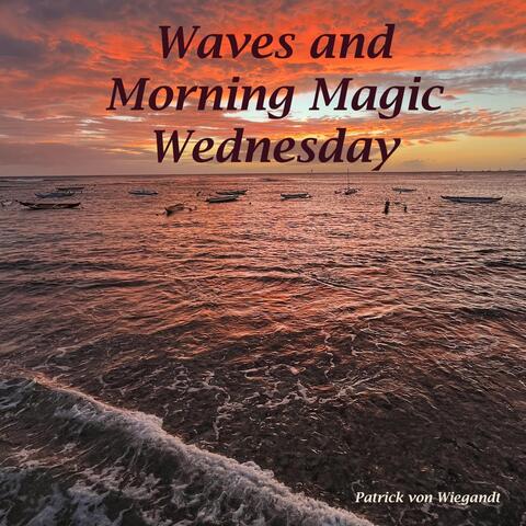 Waves and Morning Magic Wednesday