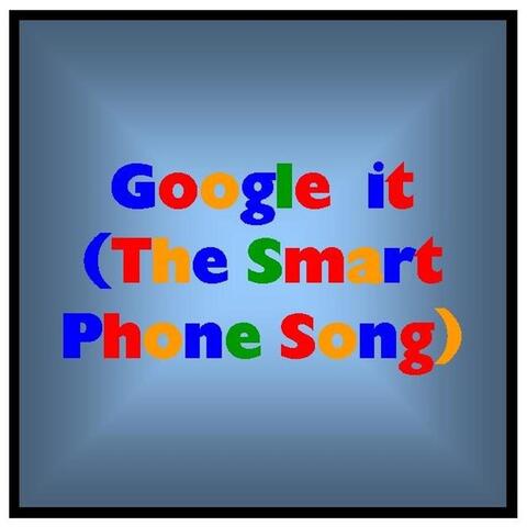 Google It (The Smart Phone Song)