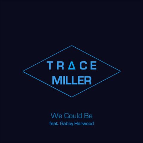 We Could Be (feat. Gabby Harwood)