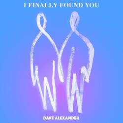 I Finally Found You