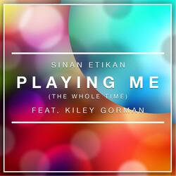 Playing Me (The Whole Time) [feat. Kiley Gorman]