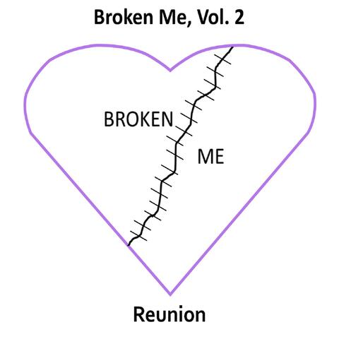Broken Me, Vol. 2: Reunion