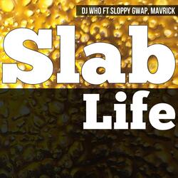 Slab Life (feat. Sloppy Gwap & Mavrick)