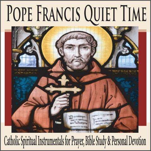 Pope Francis Quiet Time: Catholic Spiritual Instrumentals for Prayer, Bible Study & Personal Devotion
