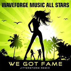 We Got Fame (Jitterstorm Remix)