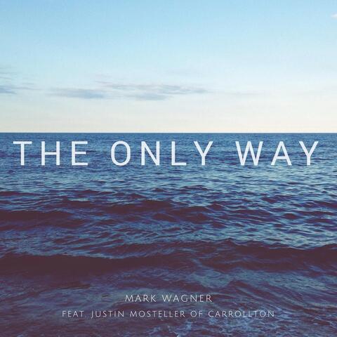 The Only Way (feat. Justin Mosteller)