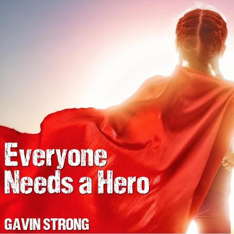 Everyone Needs a Hero