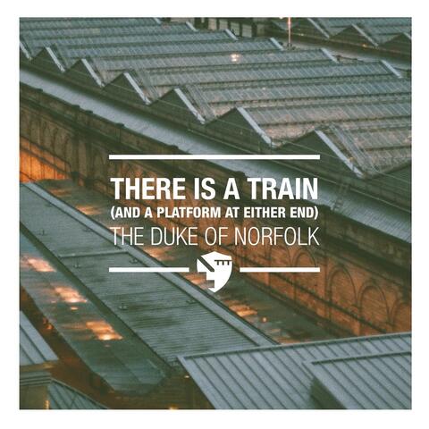 There Is a Train (And a Platform at Either End)