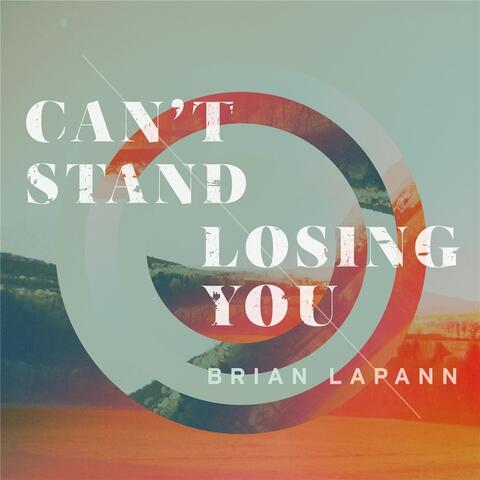 Can't Stand Losing You