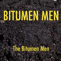 The Bitumen Men Begin Again