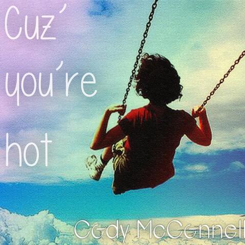 Cuz' You're Hot