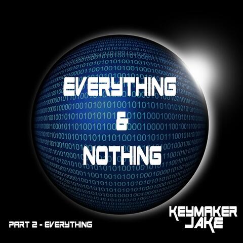 Everything & Nothing, Pt. 2: Everything