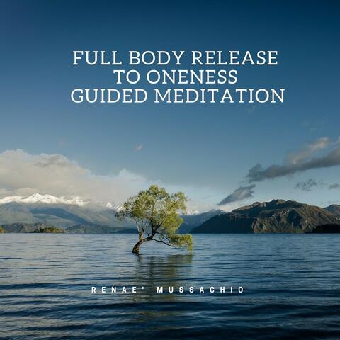 Full Body Release to Oneness Guided Meditation