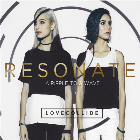 Resonate: A Ripple to a Wave