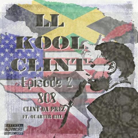 Ll Kool Clint Episode 2: 808 (feat. Quarter Bill)
