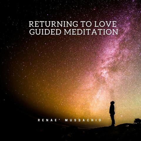 Returning to Love: Guided Meditation