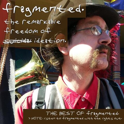 The Remarkable Freedom of Ideation: The Best of Fragmented