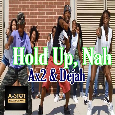 Hold Up, Nah (feat. Pskillz)