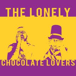 The Lonely Chocolate Lovers