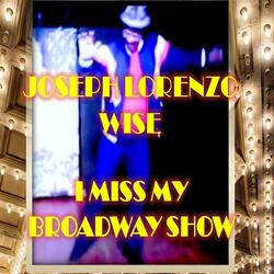 I Miss My Broadway Show