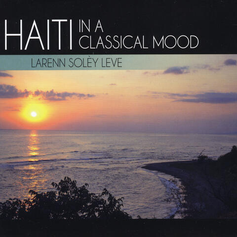 Haiti in a Classical Mood: Larenn Soley Leve