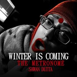 Winter Is Coming /  The Metronome