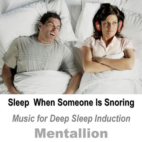 Sleep When Someone Is Snoring: Music for Deep Sleep Induction