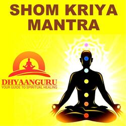 Shom Kriya Mantra: Dhyaanguru Your Guide to Spiritual Healing