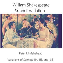 William Shakespeare Sonnet Variations (Sonnets  114, 115 and 135)