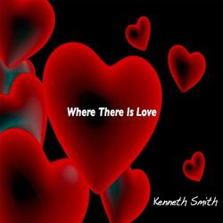 Where There Is Love