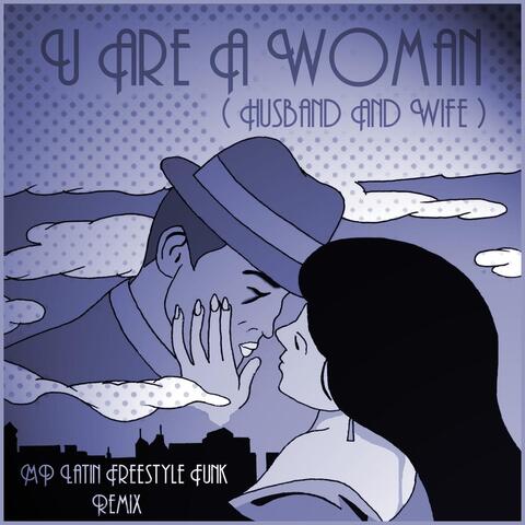 U Are a Woman (Husband and Wife) [MP Latin Freestyle Funk Remix]