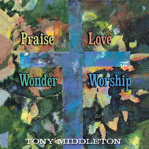 Praise and Love, Wonder and Worship