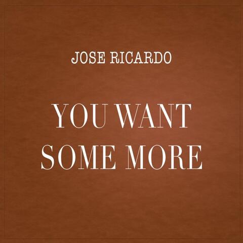 You Want Some More