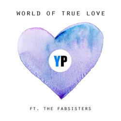 World of True Love (feat. The Fabsisters)