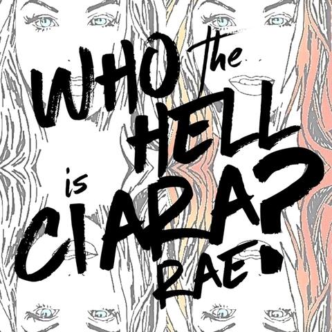 Who the Hell Is Ciara Rae?