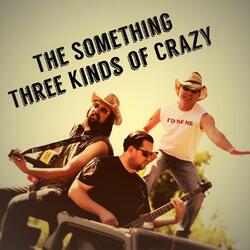 Three Kinds of Crazy
