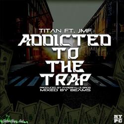 Addicted to the Trap (feat. JMF)