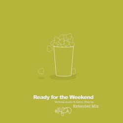 Ready for the Weekend (Extended Mix) [feat. Aston Thartis]
