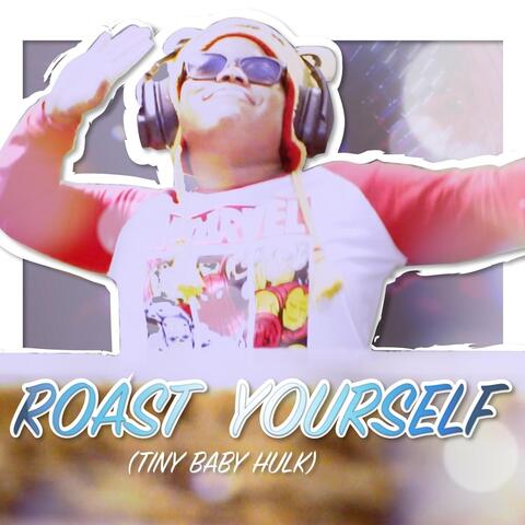 Roast Yourself (Tiny Baby Hulk)