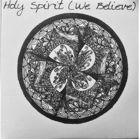 Holy Spirit (We Believe)