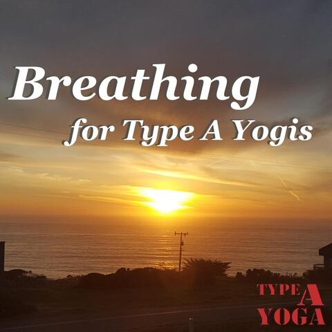 Breathing for Type-A Yogis