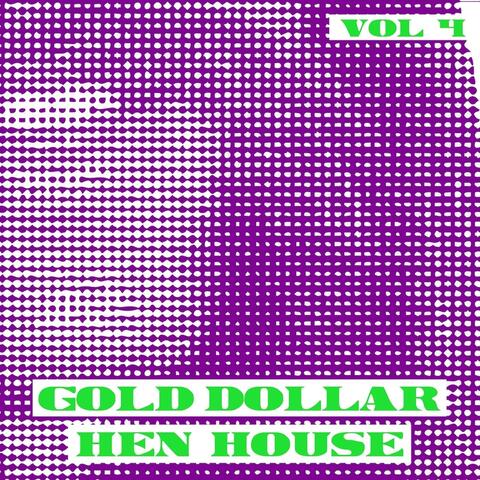 Gold Dollar Hen House, Vol. 4