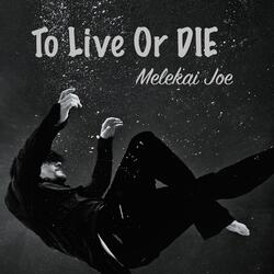 To Live or Die