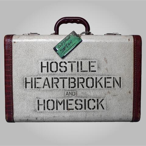 Hostile Heartbroken and Homesick