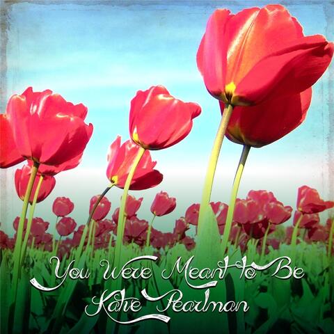 You Were Meant to Be