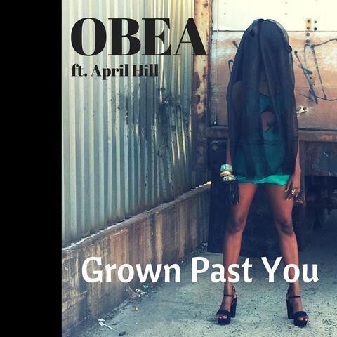 Grown Past You (feat. April Hill)