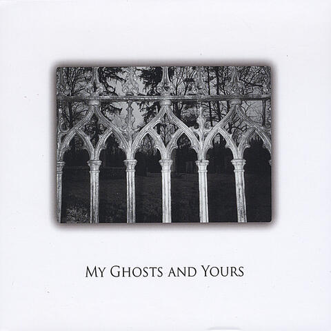My Ghosts and Yours