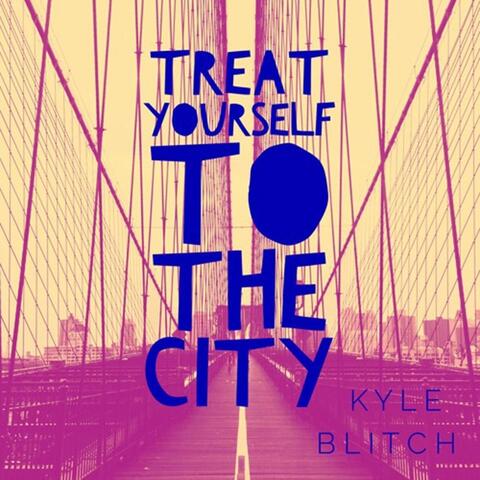 Treat Yourself to the City
