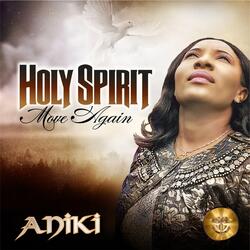 Holy Spirit Move Again